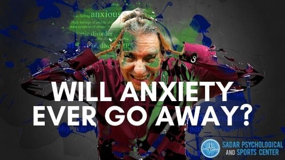 Will anxiety ever go away?