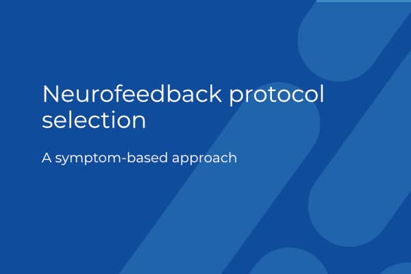Neurofeedback protocol selection A symptom-based approach