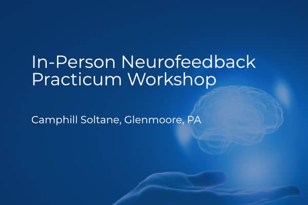 In-Person Neurofeedback Practicum Workshop