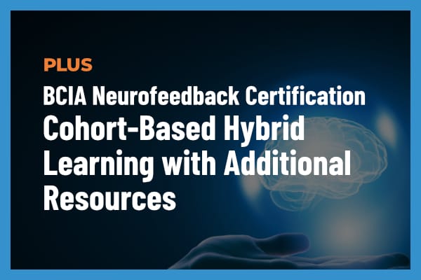 Neurofeedback Certification Cohort Based Hybrid Learning with