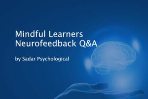 sadarpsych Mindful Learners Neurofeedback Q&A