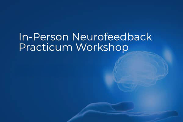 in-person-neurofeedback-practicum-workshop-spring-2025
