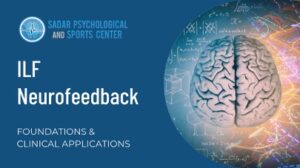ILF Neurofeedback Foundations and clinical Applications